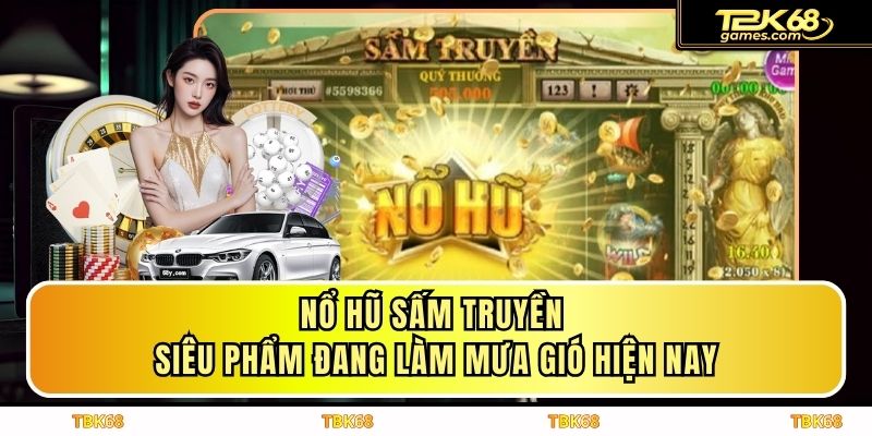 Nổ Hũ Sấm Truyền - Siêu Phẩm Đang Làm Mưa Gió Hiện Nay
