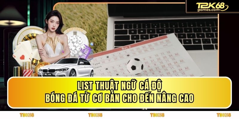 List Thuật Ngữ Cá Độ Bóng Đá Từ Cơ Bản Cho Đến Nâng Cao